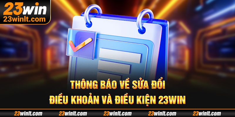 Nhà cái sẽ gửi thông báo cho khách hàng khi có sửa đổi