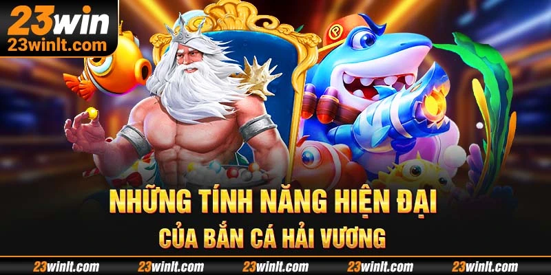 Tính năng của ngư trường bắn cá Hải Vương